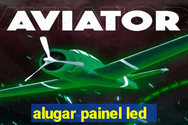 alugar painel led